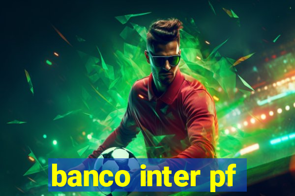 banco inter pf